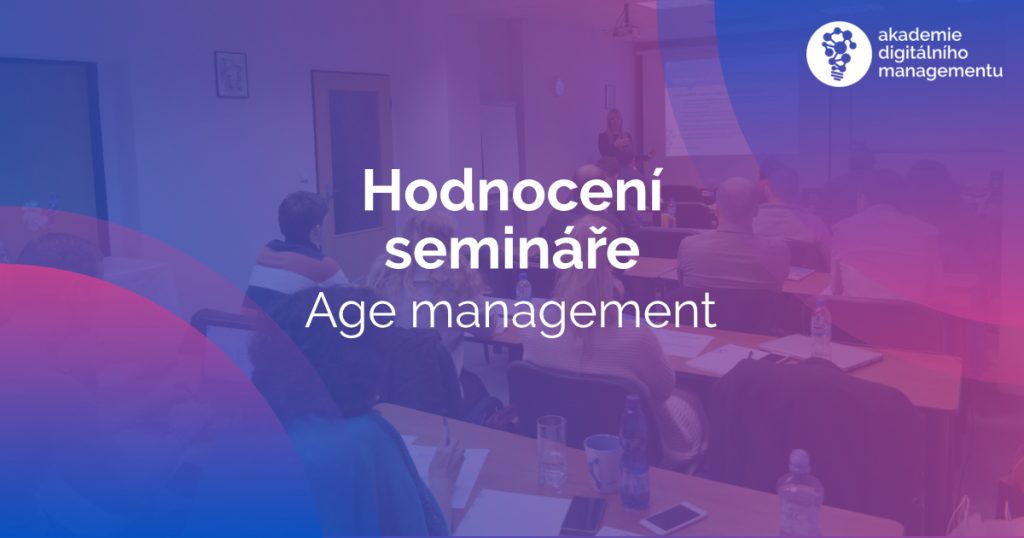 Hodnocení II. semináře na téma Age management v rámci studia MBA v Olomouci