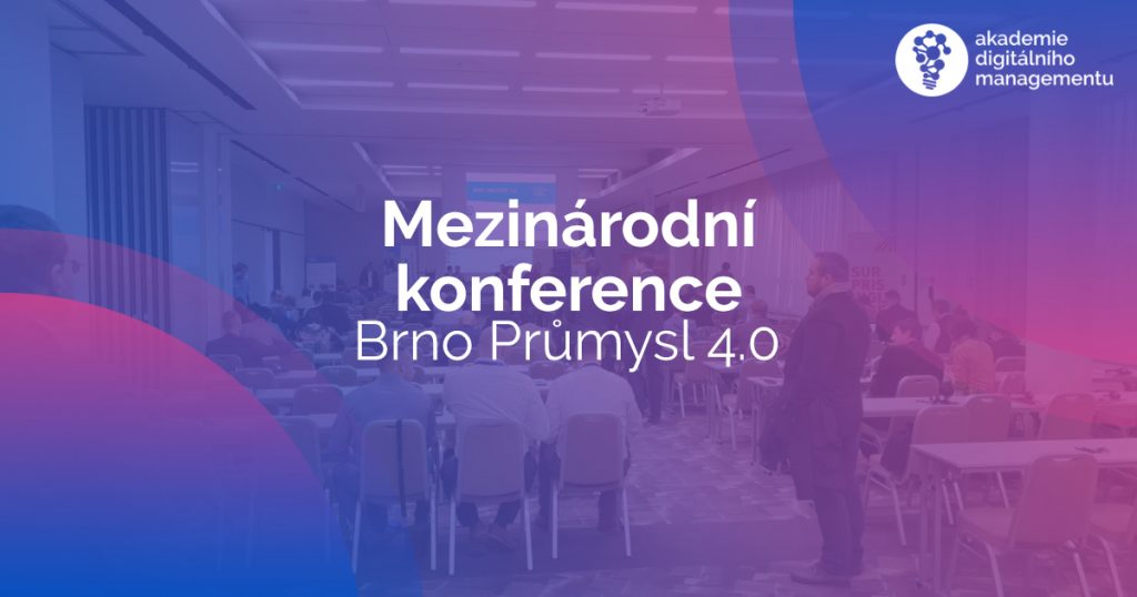 mezinárodní konference BRNO PRŮMYSL 4.0