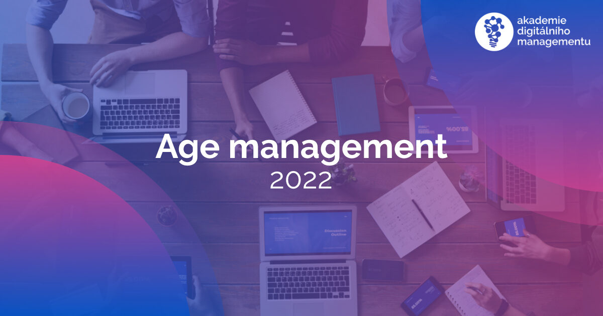 Age management z digitálního pohledu v roce 2022