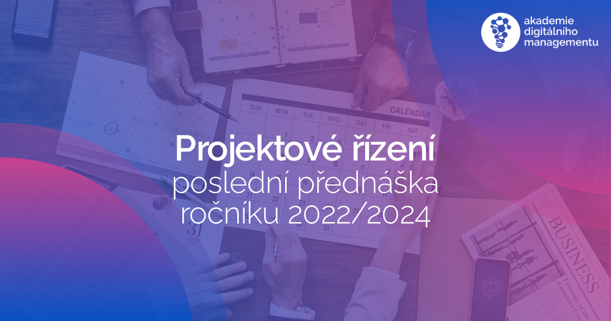 Projektové řízení - Studium MBA - Ročník 2022/2024