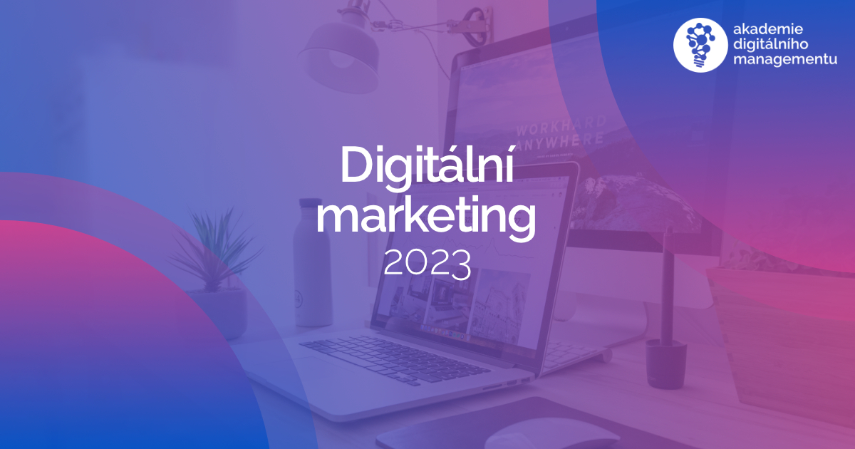 Digitální marketing 2023 - 2024 - MBA - Podmolík