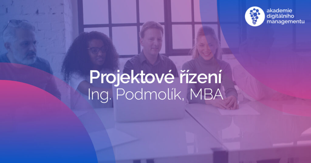 Projektove rizeni 2024 - Studium MBA - Podmolik